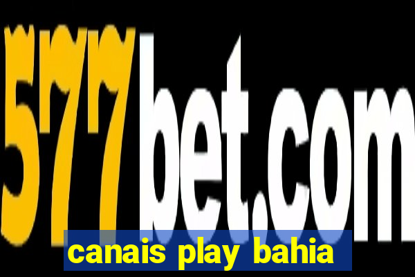 canais play bahia